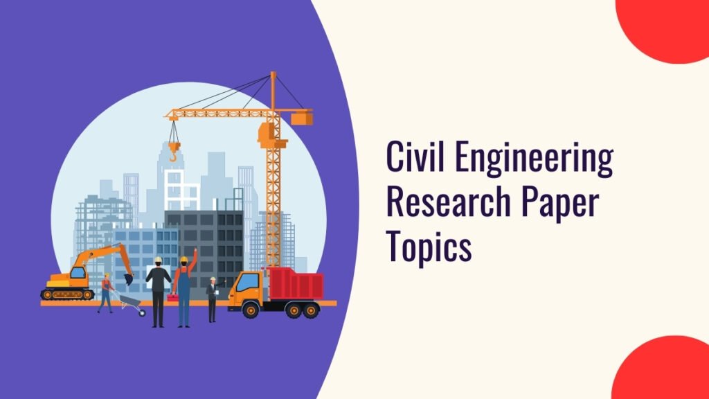 Civil Engineering Research Paper Topics