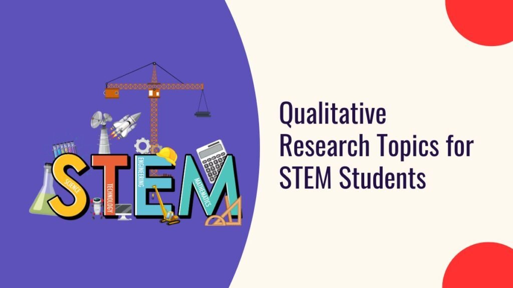 Qualitative Research Topics for STEM Students