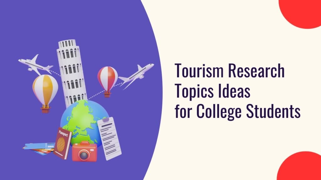 Tourism Research Topics Ideas for College Students