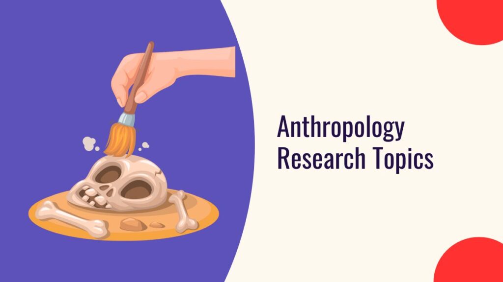 Anthropology Research Topics