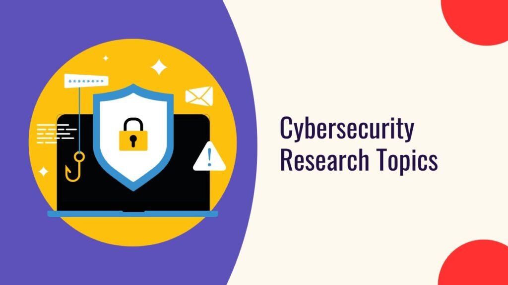 Cybersecurity Research Topics