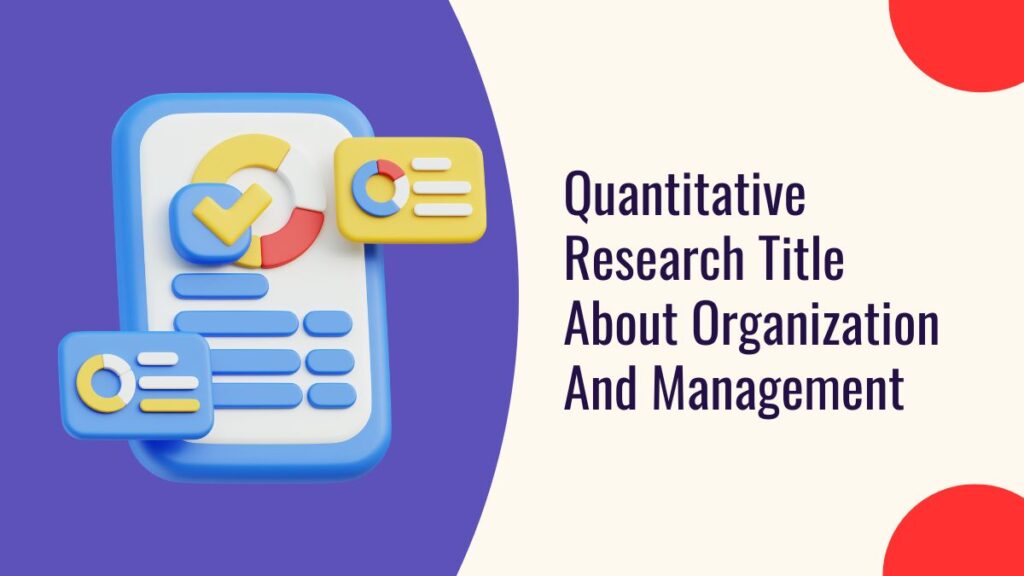 Quantitative Research Title About Organization And Management