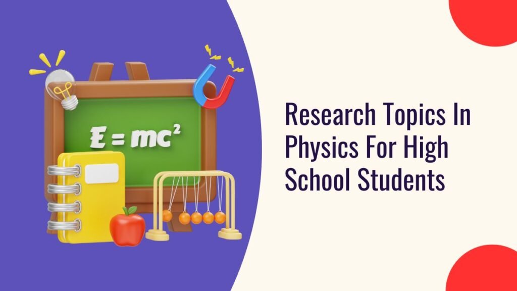 Research Topics In Physics For High School Students