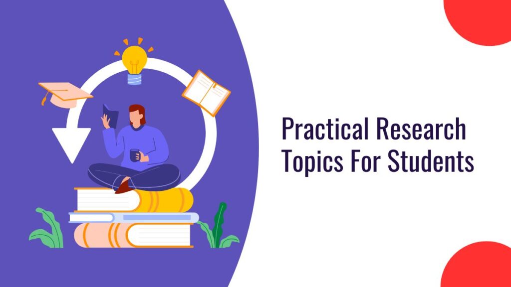 Practical Research Topics For Students