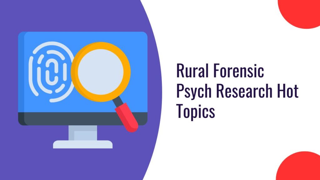 Rural Forensic Psych Research Hot Topics